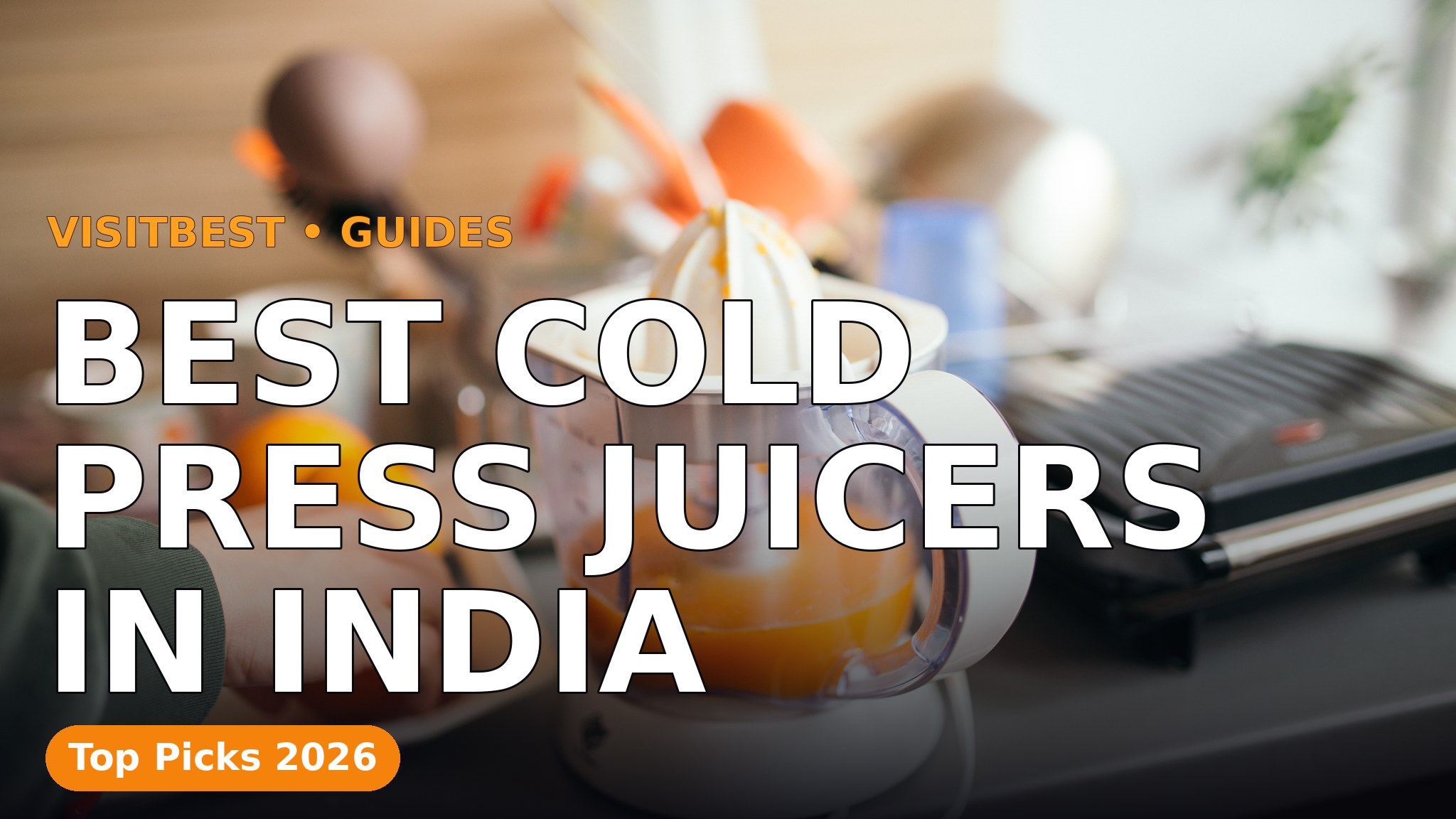 Best Cold Press Juicers in India — VisitBest cover