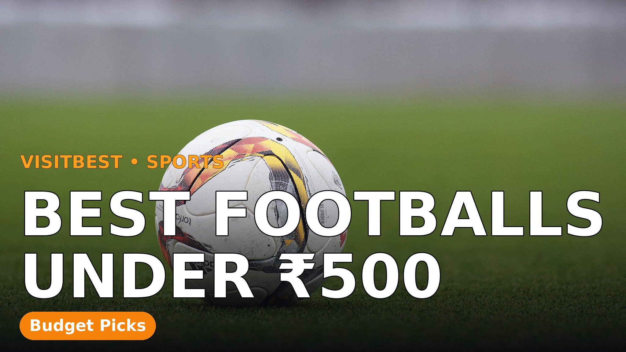 Best Footballs Under ₹500 — VisitBest cover