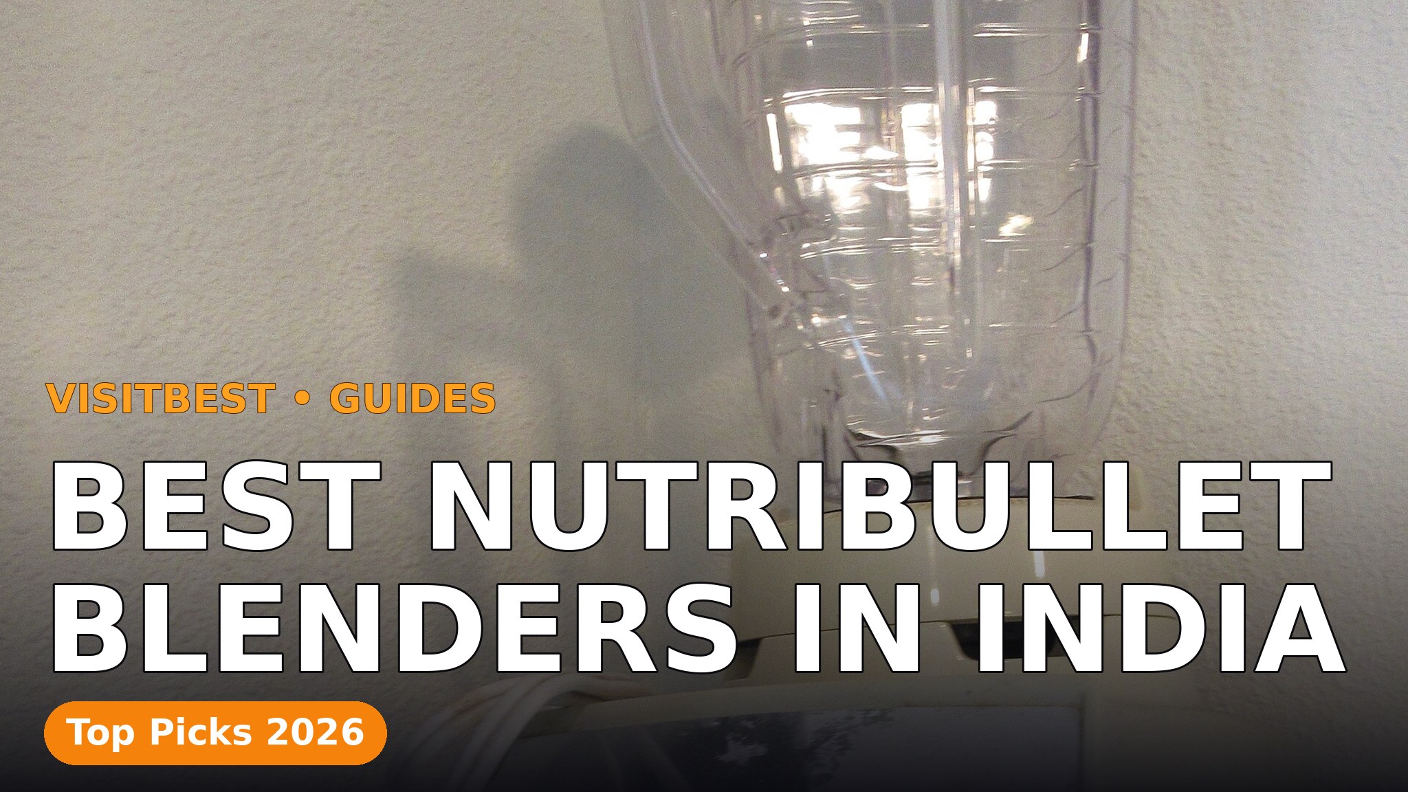 Best Nutribullet Blenders in India — VisitBest cover