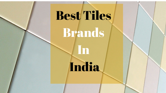 Best Tiles Brands in India