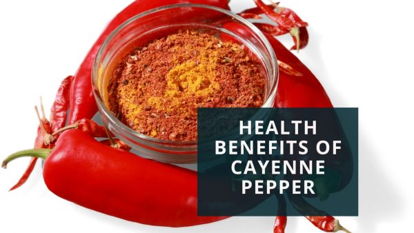 Health Benefits of Cayenne Pepper