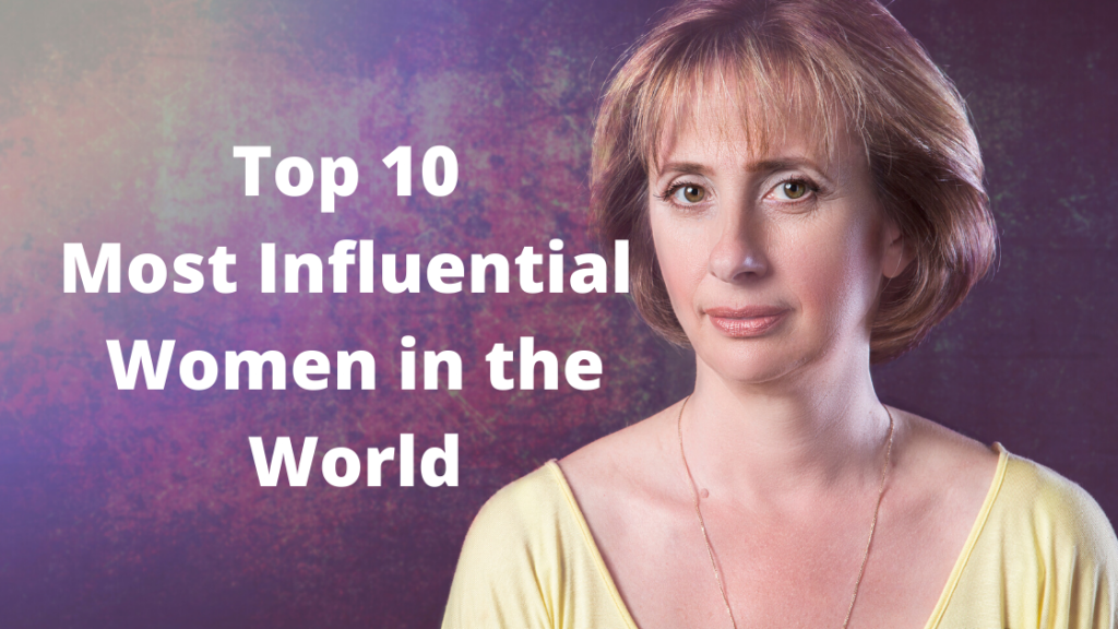 Top 10 Most Influential Women in the World